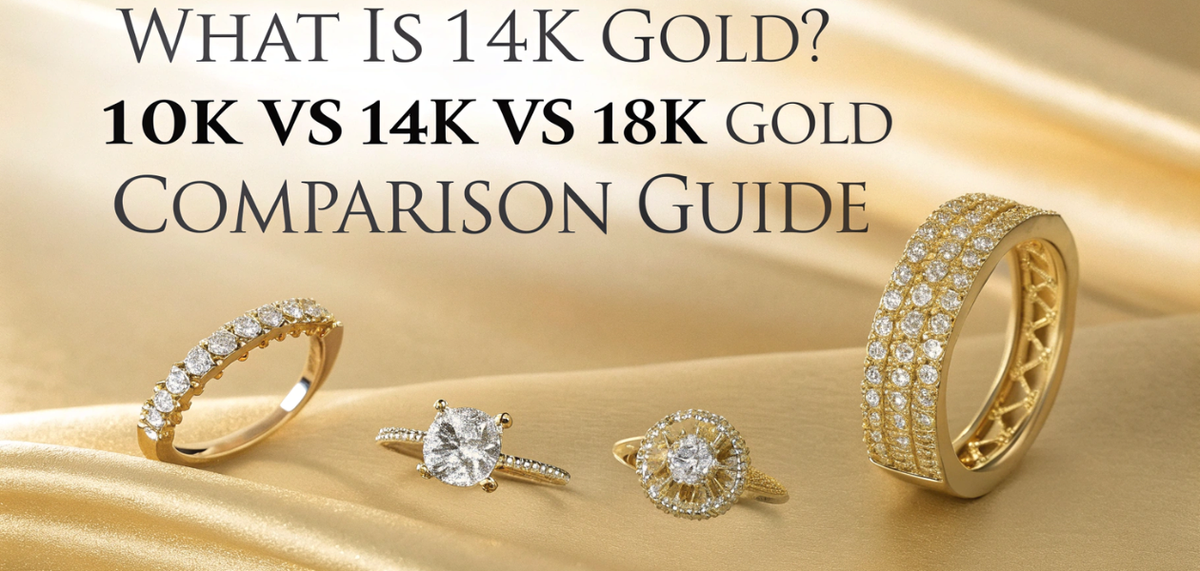 What is 14K Gold? 10K vs 14K vs 18K Gold Comparison Guide