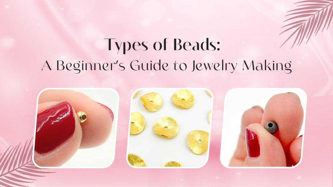 Types of Beads: A Beginner's Guide to Jewelry